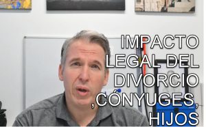IMPACTO LEGAL DEL DIVORCIO EN ESPAÑA ,CÓNYUGES, HIJOS Y ASUNTOS RELACIONADOS